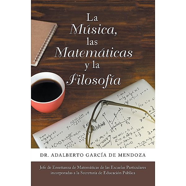 La Música, Las Matemáticas Y La Filosofía, Adalberto García de Mendoza