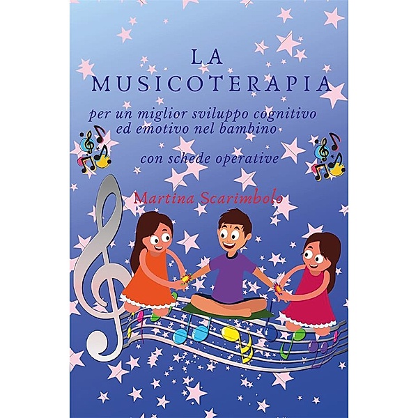 La musicoterapia per un migliore sviluppo cognitivo ed emotivo nel bambino, Martina Scarimbolo