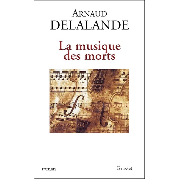 La musique des morts / Littérature Française, Arnaud Delalande