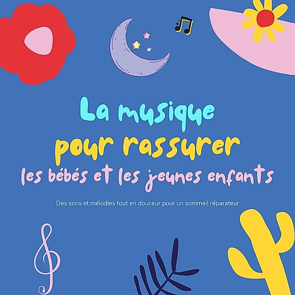 La musique pour rassurer les bébés et les jeunes enfants - 1 - La musique pour rassurer les bébés et les jeunes enfants, La musique pour rassurer les bébés et les jeunes enfants