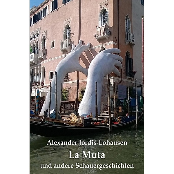La Muta und andere Schauergeschichten, Alexander Jordis-Lohausen