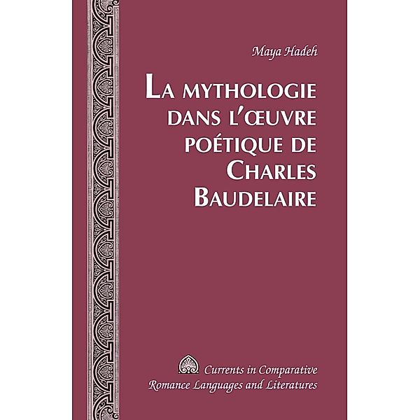 La Mythologie dans l'A uvre poetique de Charles Baudelaire, Hadeh Maya Hadeh