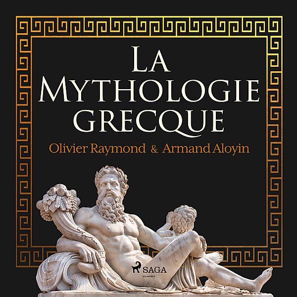La Mythologie grecque, Olivier Raymond, Armand Aloyin