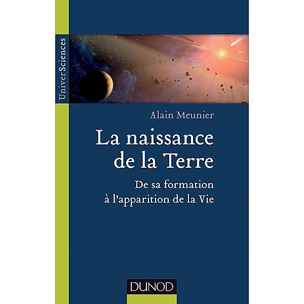 La naissance de la Terre / UniverSciences, Alain R. Meunier