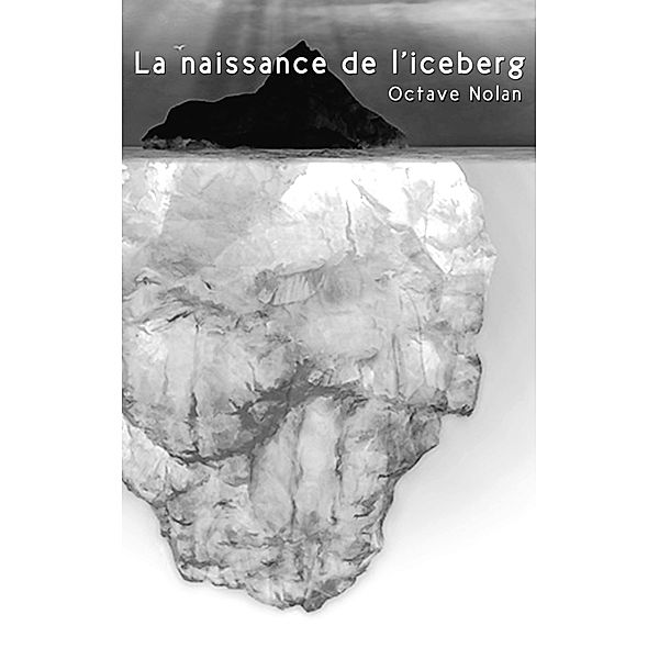 La naissance de l'iceberg, Octave Nolan