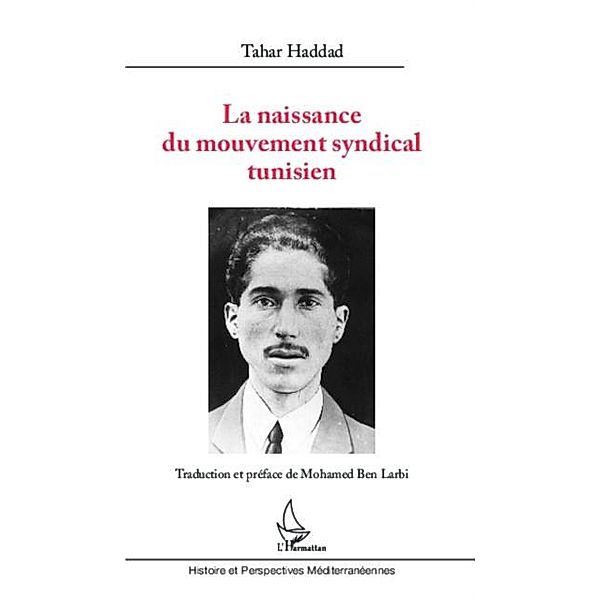 La naissance du mouvement syndical tunisien / Hors-collection, Tahar Haddad