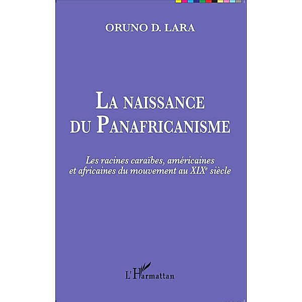 La naissance du Panafricanisme, D. Lara Oruno D. Lara