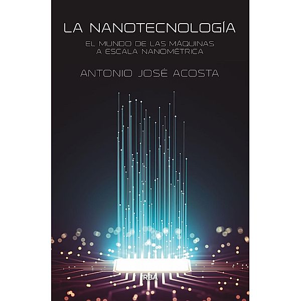 La nanotecnología, Antonio José Acosta Jiménez