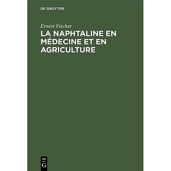La Naphtaline en médecine et en agriculture, Ernest Fischer