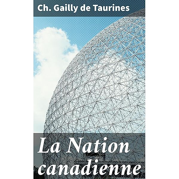 La Nation canadienne, Ch. Gailly de Taurines