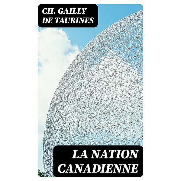 La Nation canadienne, Ch. Gailly de Taurines