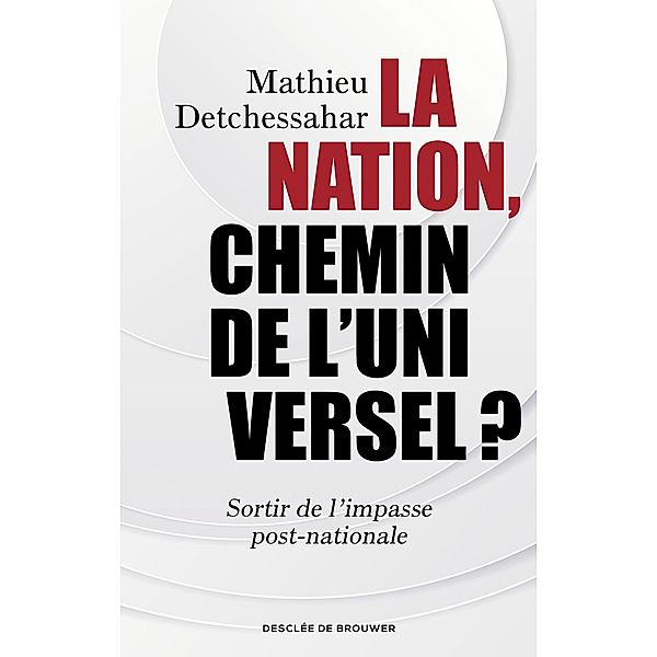 La Nation, chemin de l'universel ?, Mathieu Detchessahar