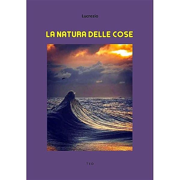 La natura delle cose, Tito Caro Lucrezio