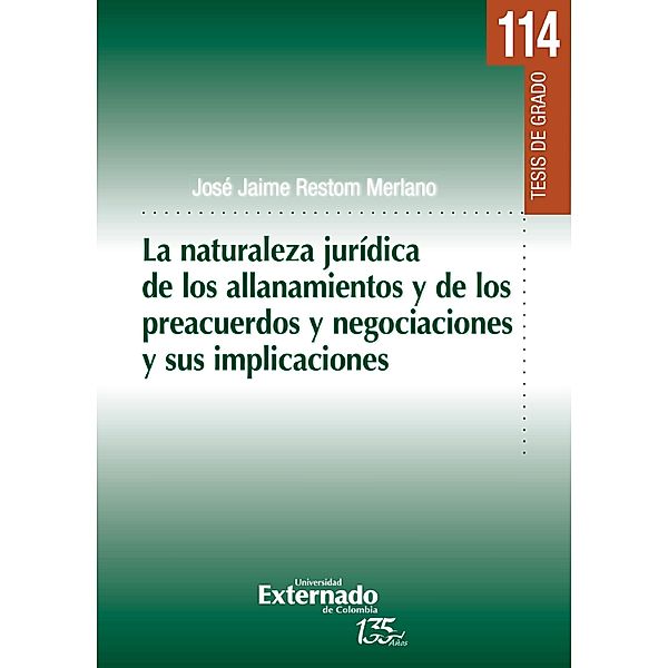 La naturaleza Jurídica de los allanamientosy de los preacuerdos ynegociaciones y sus implicaciones., José Jaime Restom Merlano