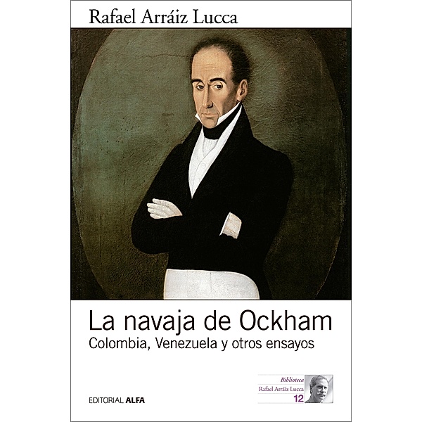 La navaja de Ockham / Biblioteca Rafael Arráiz Lucca Bd.12, Rafael Arráiz Lucca