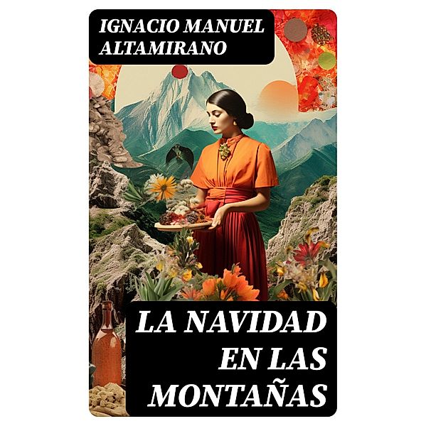 La Navidad en las Montañas, Ignacio Manuel Altamirano
