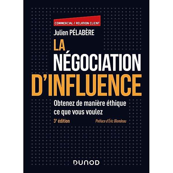 La négociation d'influence - 3e éd. / Commercial/Relation client, Julien Pelabère