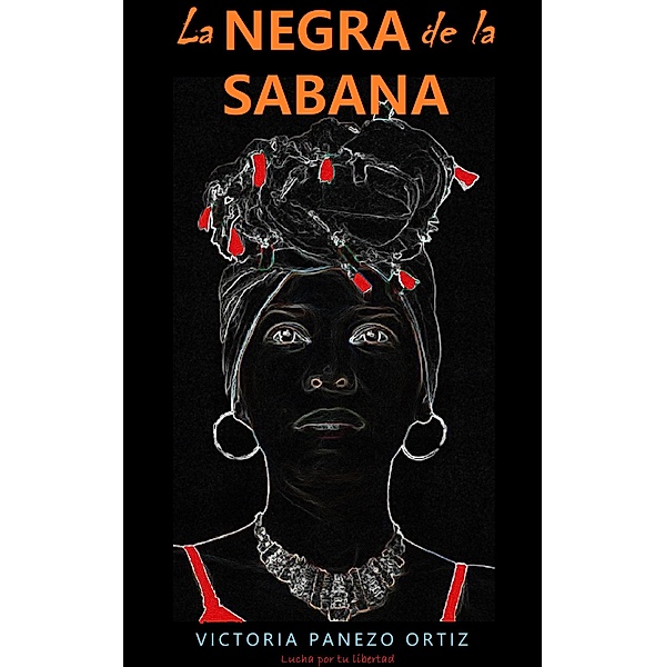 La Negra De La Sabana: Lucha Por Tu Libertad, Victoria Panezo Ortiz
