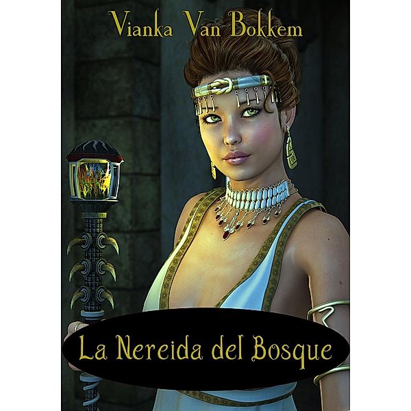 LA NEREIDA DEL BOSQUE, Vianka Van Bokkem