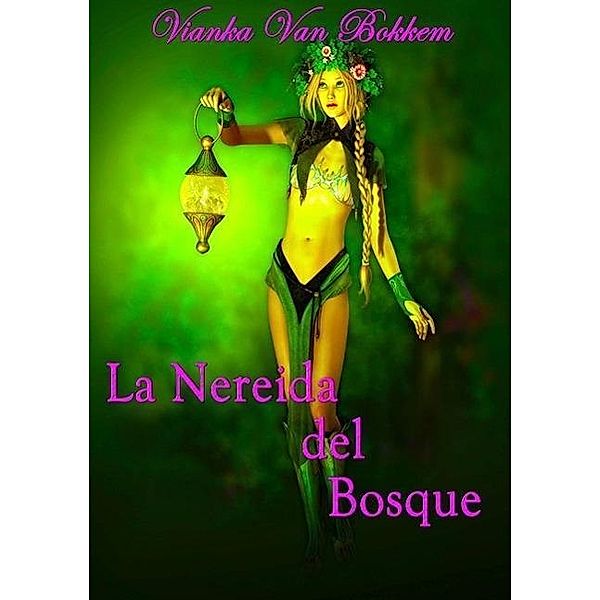 La Nereida Del Bosque, Vianka Van Bokkem