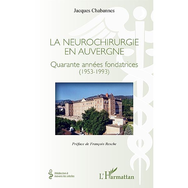 La neurochirurgie en Auvergne, Chabannes Jacques Chabannes