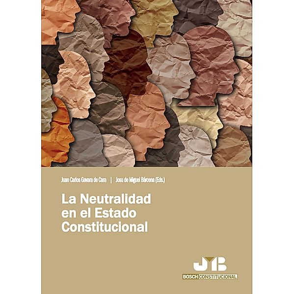 La neutralidad en el Estado Constitucional, Juan Carlos Gavara de Cara, Josu Miguel de Bárcena, Ricardo García Manrique, Antonio Cidoncha Martín, Daniel Capodiferro Cubero, María Holgado González, Ana Galdámez Morales