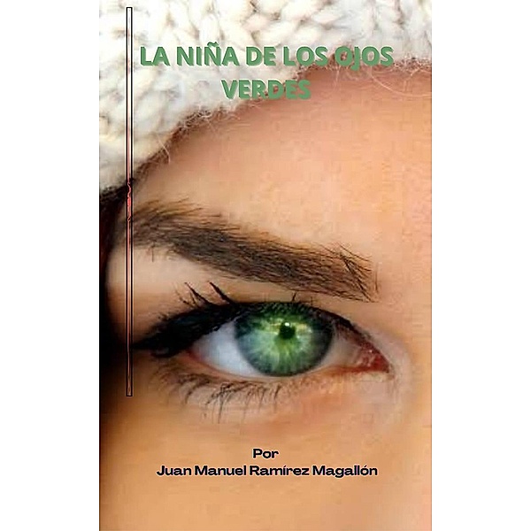 La Niña de los Ojos Verdes, Juan Manuel Ramírez Magallón