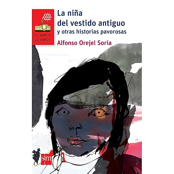 La niña del vestido antiguo y otras historias pavorosas / El Barco de Vapor Roja, Alfonso Orejel Soria