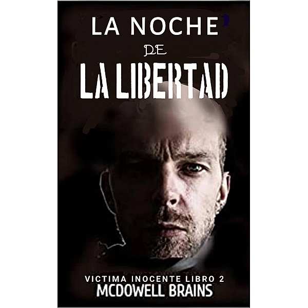 La Noche de la Libertad (Victima Inocente Libro 2) / Victima Inocente Libro 2, Mcdowell Brains