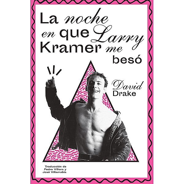 La noche en que Larry Kramer me besó, David Drake