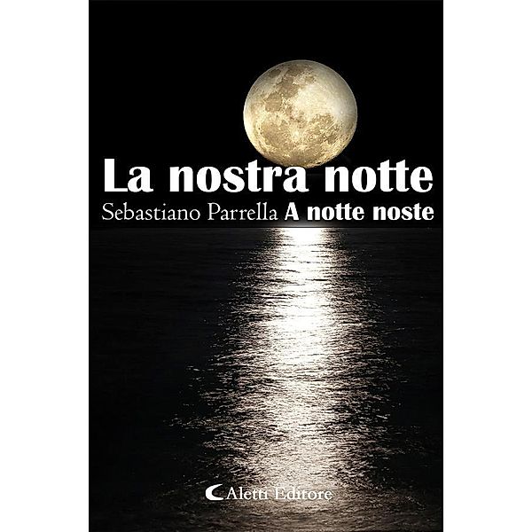 La nostra notte, Sebastiano Parrella