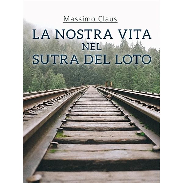 La nostra vita nel Sutra del Loto, Massimo Claus