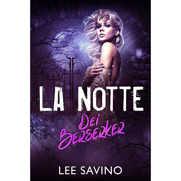 La Notte dei Berserker (La Saga dei Berserker, #10) / La Saga dei Berserker, Lee Savino