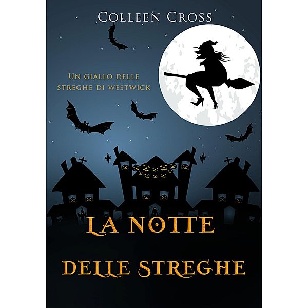 La notte delle streghe (I gialli delle streghe di Westwick, #3) / I gialli delle streghe di Westwick, Colleen Cross