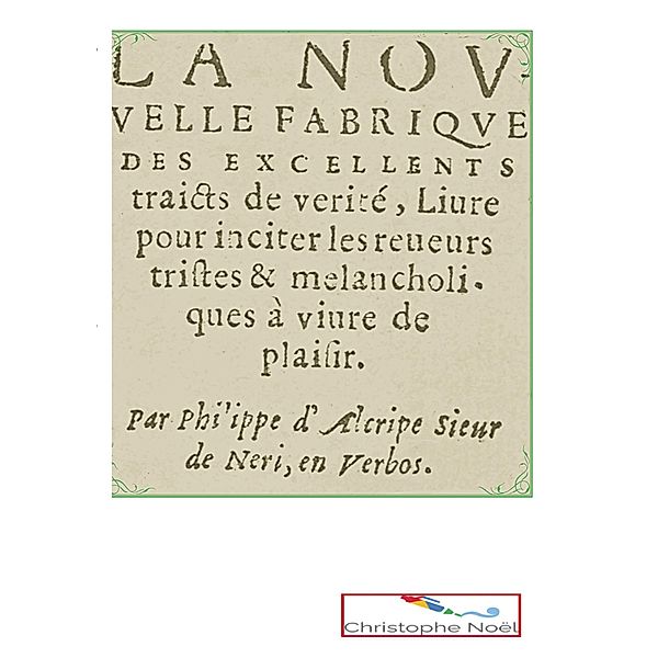 La Nouvelle Fabrique des excellents traits de vérité, Philippe Le Picard, Philippe D'Alcripe, Christophe Noël