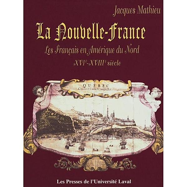 La Nouvelle-France : Les Francais en Amerique du nord..., Jacques Mathieu Jacques Mathieu