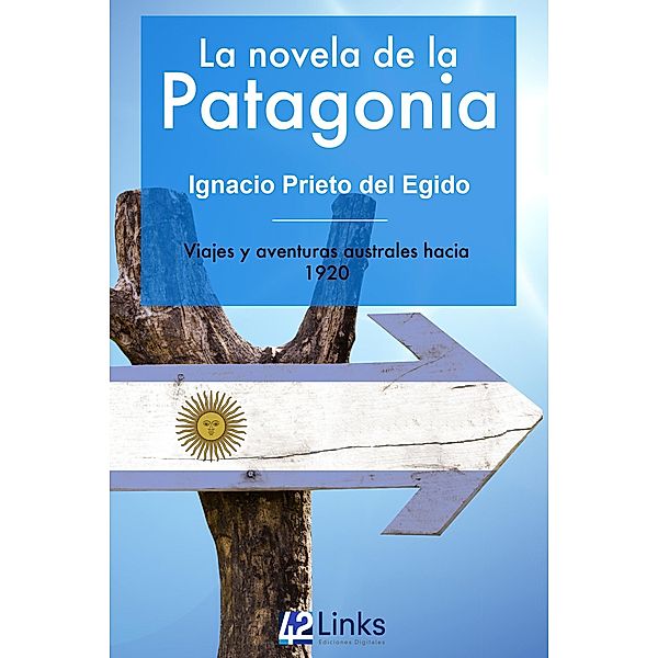 La novela de la Patagonia / 1, Ignacio Prieto del Egido