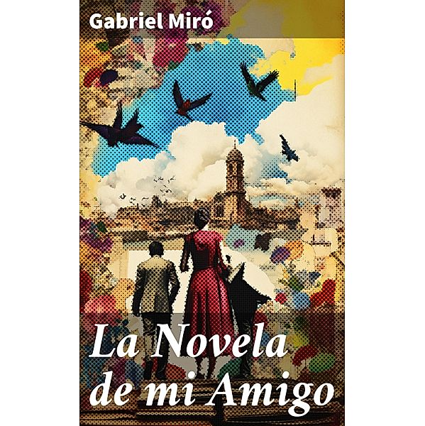 La Novela de mi Amigo, Gabriel Miro