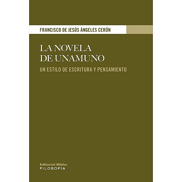 La novela de Unamuno / Filosofía, Francisco de Jesús Ángeles Cerón