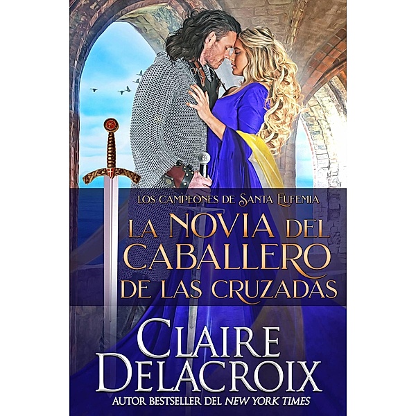 La novia del caballero de las Cruzadas (Los campeones de Santa Eufemia, #1) / Los campeones de Santa Eufemia, Claire Delacroix