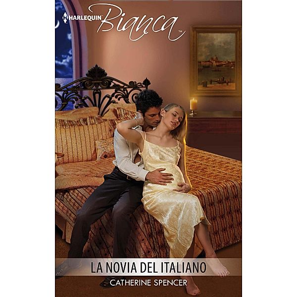 La novia del italiano / Bianca, Catherine Spencer