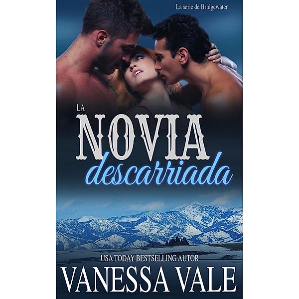 La novia descarriada (La serie de Bridgewater, #2) / La serie de Bridgewater, Vanessa Vale