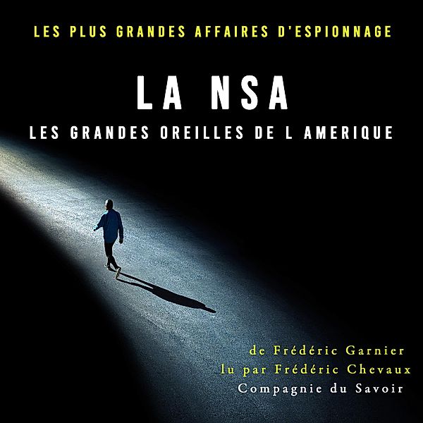 La NSA les grandes oreilles de l Amerique, Frédéric Garnier