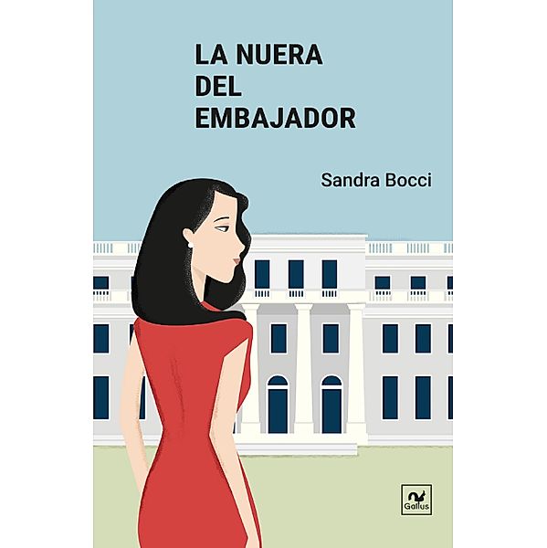 La nuera del embajador / Gallus, Sandra Bocci