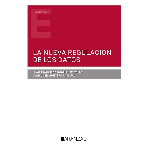 La nueva regulación de los datos / Estudios, Juan Francisco Rodríguez Ayuso, Juan José Montero Pascual