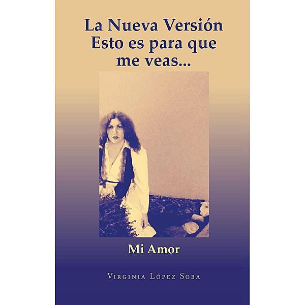 La Nueva Versión Esto es para que me veas..., Virginia López Soba