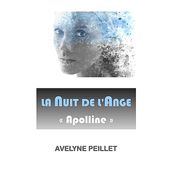 La Nuit de l'Ange  - Apolline / Librinova, Peillet Avelyne PEILLET