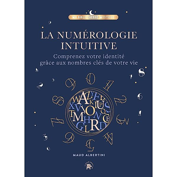 La Numérologie intuitive / Arts divinatoires, Maud Albertini