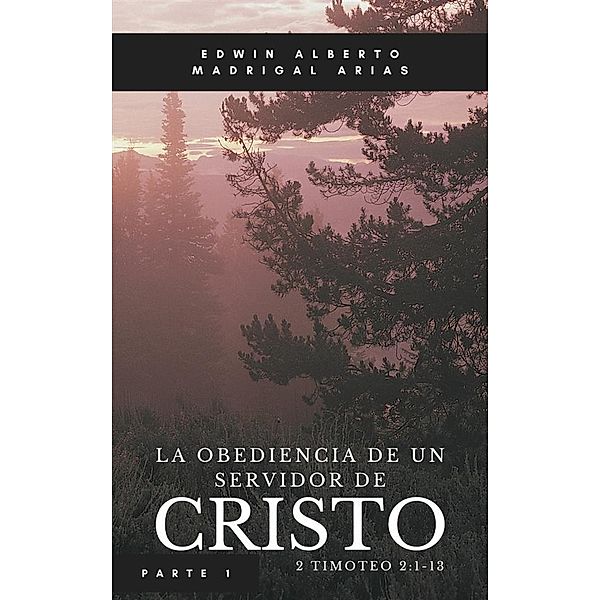 La obediencia de un servidor de Cristo 1, Arias Edwin Alberto Madrigal