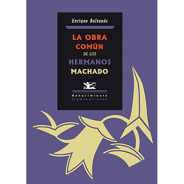 La obra común de los hermanos Machado / Iluminaciones, Enrique Baltanás